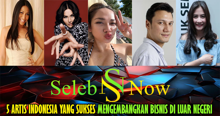 5 Artis Indonesia yang Sukses Mengembangkan Bisnis di Luar Negeri