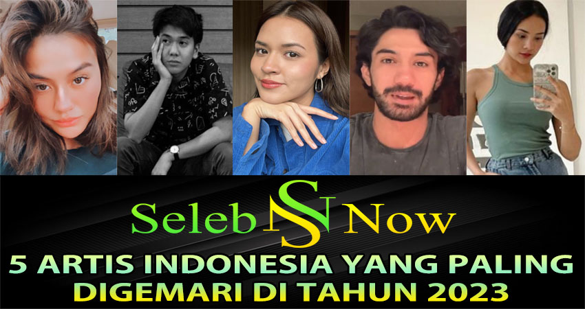 5 Artis Indonesia Yang Paling Digemari Di Tahun 2023