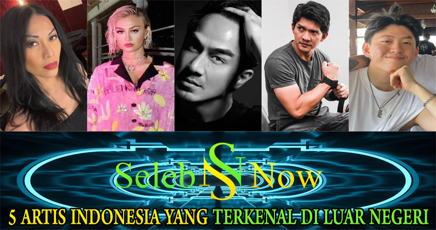 5 Artis Indonesia yang Terkenal di Luar Negeri