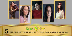 5 Selebriti Terkenal Antipolo