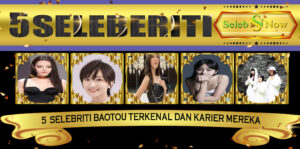 5 Selebriti Baotou Terkenal