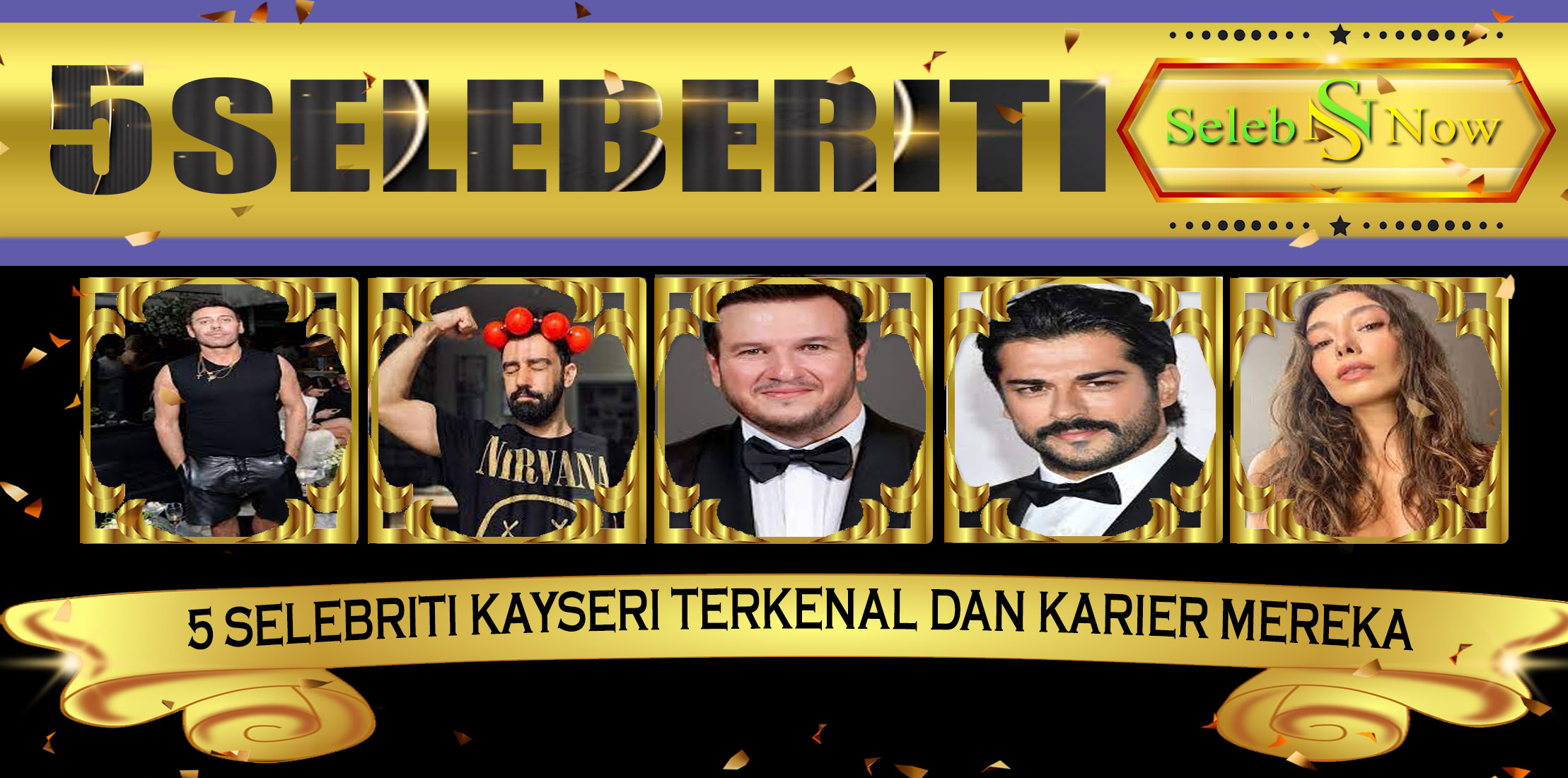 5 Selebriti Kayseri Terkenal