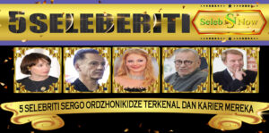 5 Selebriti Sergo Ordzhonikidze