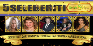 5 Selebriti dari Winnipeg