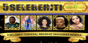 5 Selebriti Terkenal Mbabane