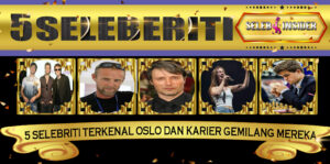 5 Selebriti Terkenal Oslo