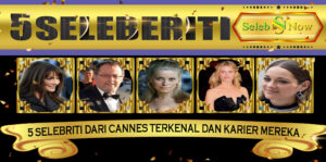 5 Selebriti dari Cannes