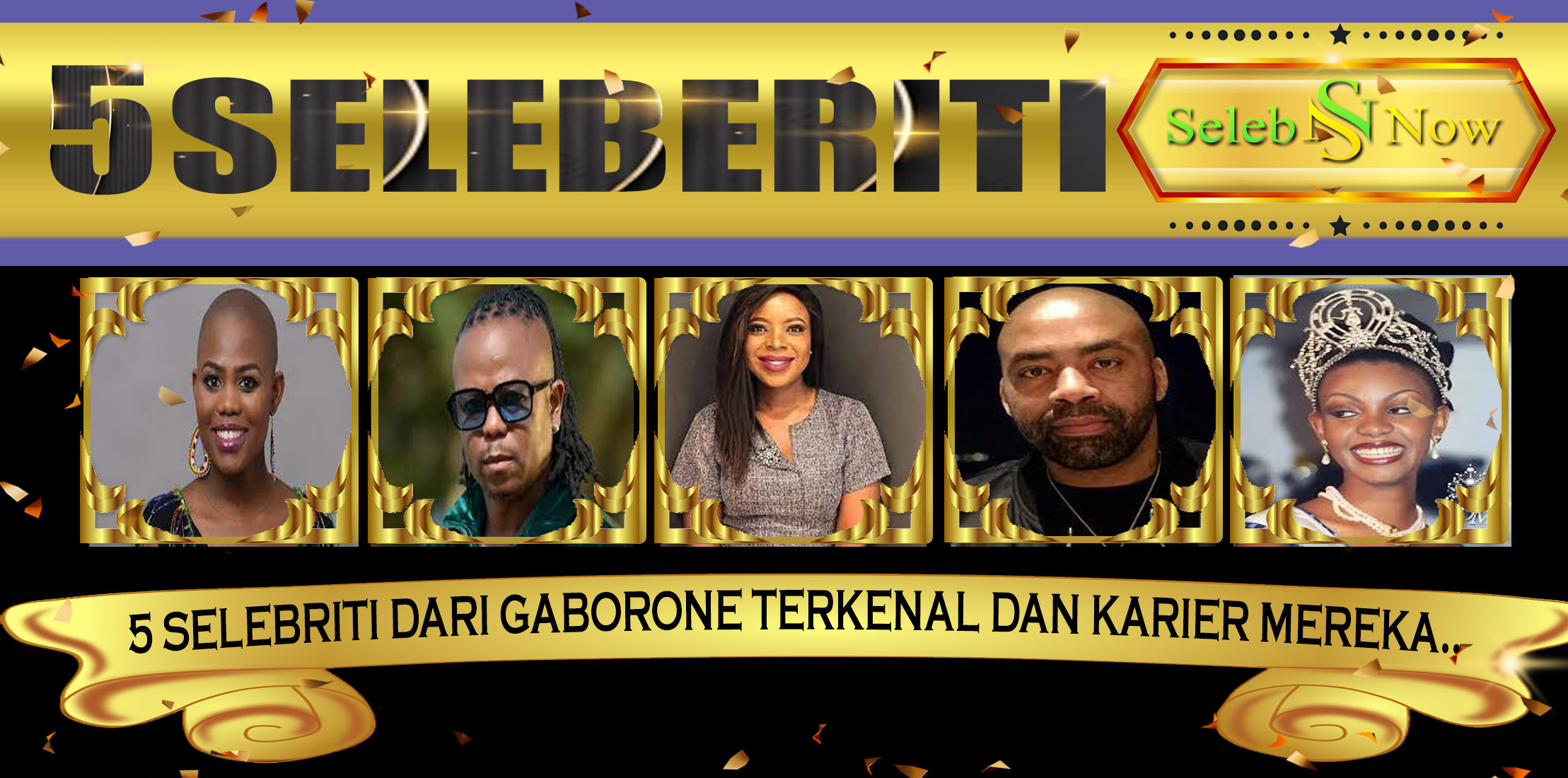 5 Selebriti dari Gaborone