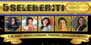 5 Selebriti Wanita Chañaral