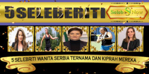 5 Selebriti Wanita Serbia